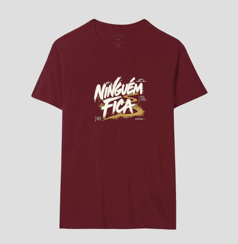 Camiseta Unissex - Ninguém Fica