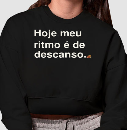 Moletom Cropped - Ritmo de Descanso