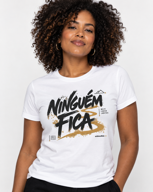 Camiseta Unissex - Ninguém Fica