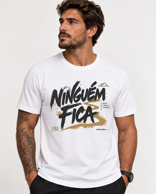 Camiseta Algodão Peruano - Ninguém Fica