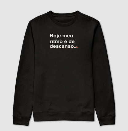 Suéter Moletom - Ritmo de Descanso, Preta
