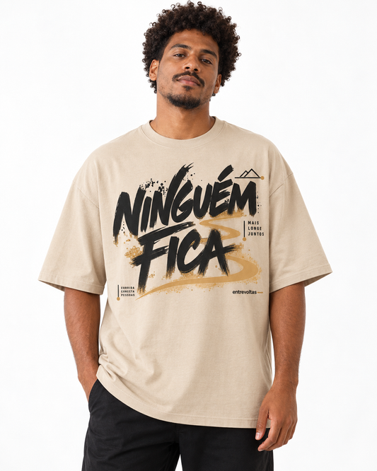 Camiseta Oversized - Ninguém Fica